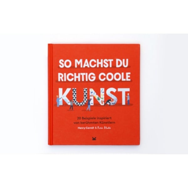 Sachbuch So machst du richtig coole Kunst von Laurence King Verlag