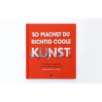 Sachbuch So machst du richtig coole Kunst von Laurence King Verlag